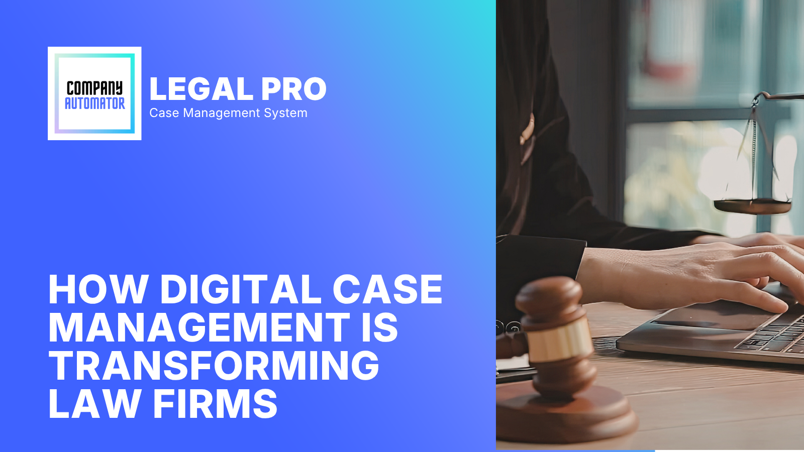How Digital Case Management Is Transforming Law Firms