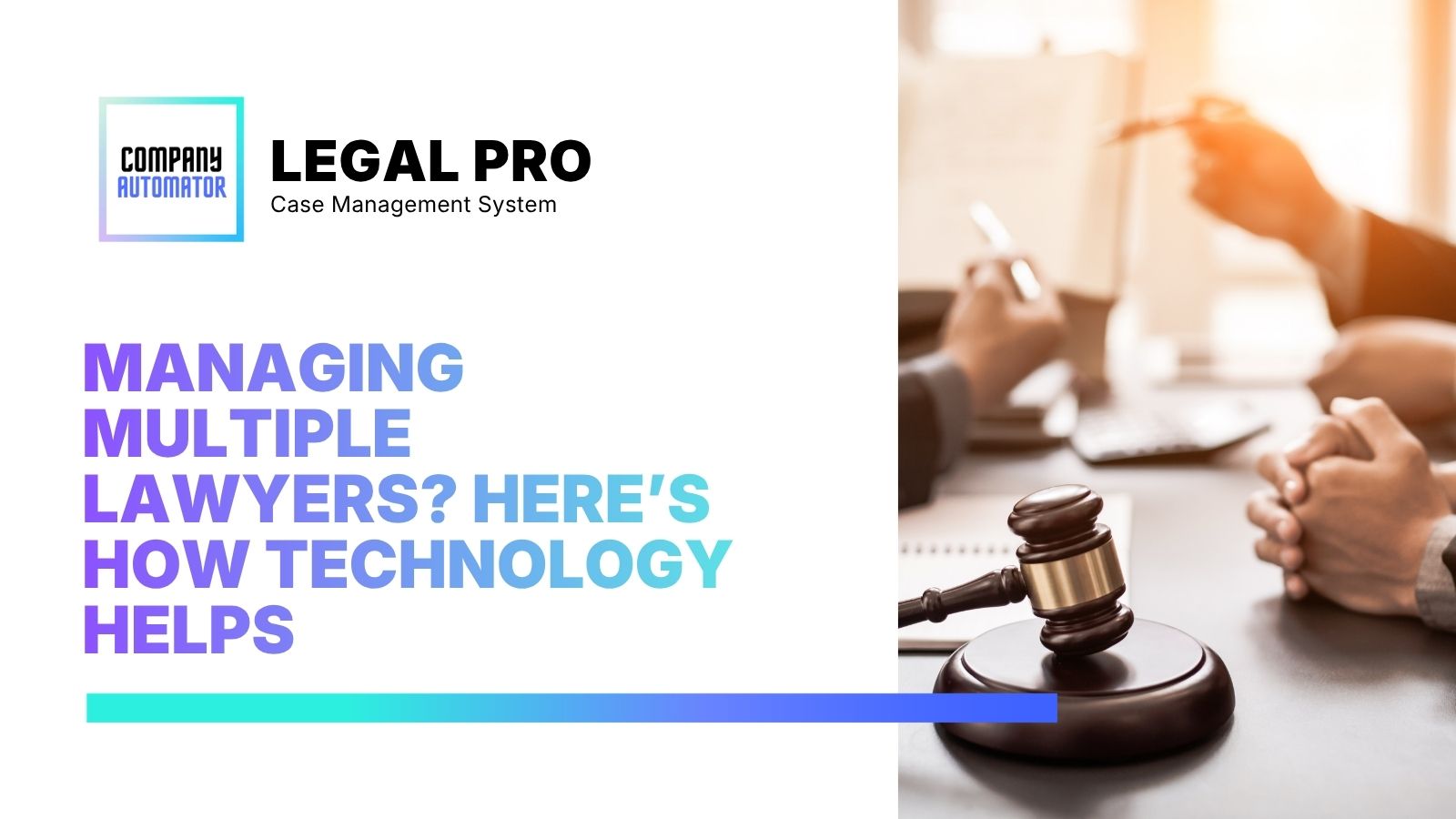 Managing Multiple Lawyers? Here’s How Technology Helps