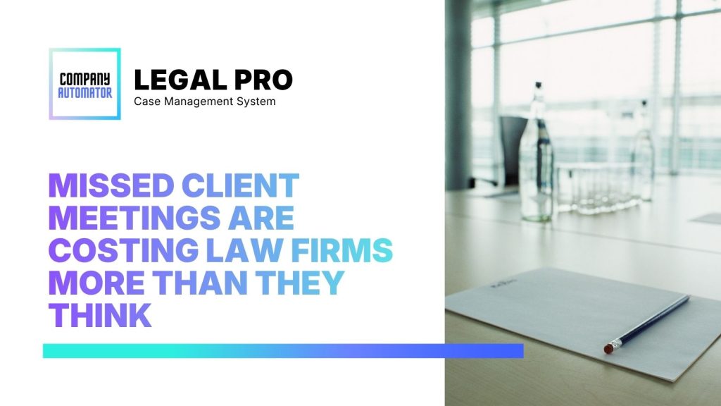 Missed Client Meetings Are Costing Law Firms More Than They Think